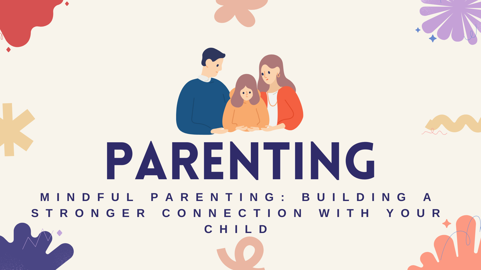 Mindful Parenting: Building a Stronger Connection with Your Child